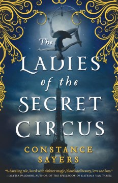 The ladies of the secret circus / Constance Sayers.