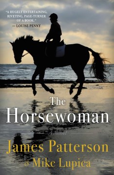 The horsewoman : a novel / James Patterson & Mike Lupica.