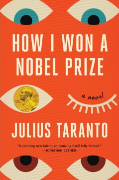 How I won a Nobel Prize : a novel / Julius Taranto