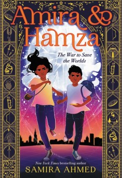 Amira & Hamza : the war to save the worlds / Samira Ahmed.