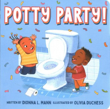 Potty party! / written by Dionna L. Mann   illustrated by Olivia Duchess