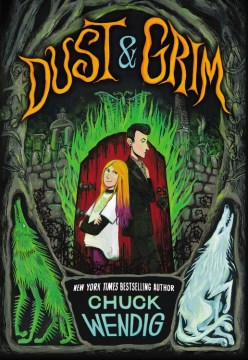 Dust & Grim / Chuck Wendig   illustrated by Jensine Eckwall