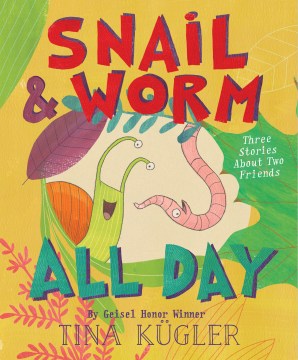 Snail & Worm all day / by Tina Kugler