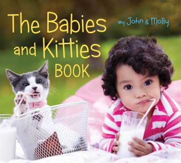 The babies and kitties book / John & Molly