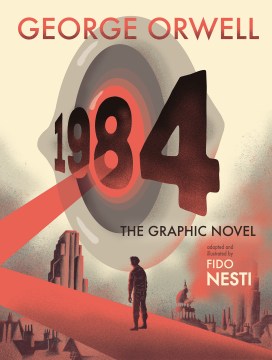 1984 : the graphic novel / George Orwell ; [adapted and] illustrated by Fido Nesti