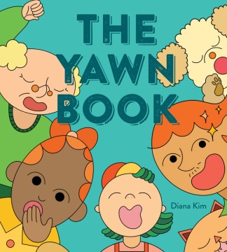 The yawn book / written and illustrated by Diana Kim