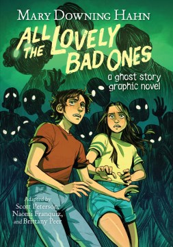 All the lovely bad ones: a ghost story graphic novel / Mary Downing Hahn  adapted by Scott Peterson, Naomi Franquiz, and Brittany Peer