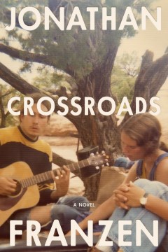 Crossroads / Jonathan Franzen.