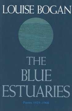 The blue estuaries : poems, 1923-1968 / Louise Bogan