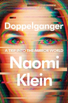 Doppelganger : a trip into the mirror world / Naomi Klein