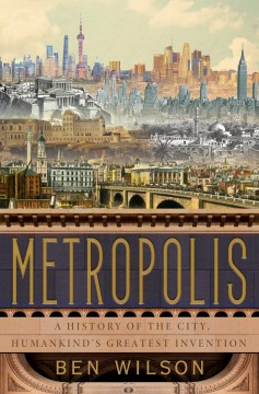 Metropolis : a history of the city, humankind