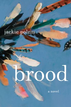 Brood : a novel / Jackie Polzin.