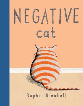 Negative cat / Sophie Blackall.