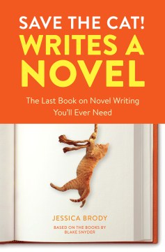 Save the cat! writes a novel : the last book on novel writing you