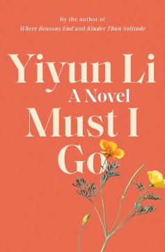 Must I go : a novel / Yiyun Li.
