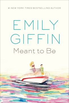 #18: Meant to be : a novel / Emily Giffin.