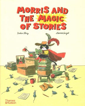 Morris and the magic of stories / Didier Levy   illustrated by Lorenzo Sangio