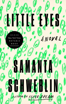 Little eyes / Samanta Schweblin ; translated by Megan McDowell.