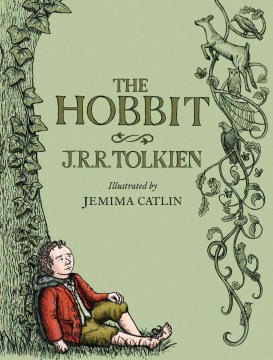 The hobbit, or, There and back again  / by J.R.R. Tolkien ; illustrated by Jemima Catlin.