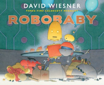 RoboBaby / David Wiesner.