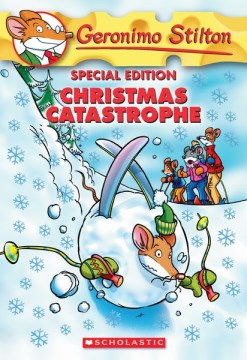 Christmas catastrophe / [text by] Geronimo Stilton.