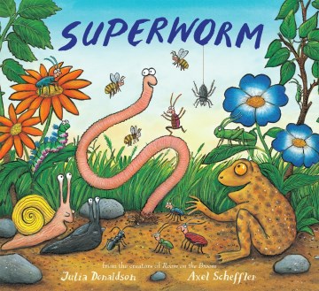 Superworm / by Julia Donaldson   illustrated by Axel Scheffler