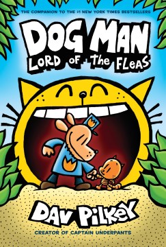 #9: Dog man. Lord of the fleas / written and illustrated by Dav Pilkey, as George Beard and Harold Hutchins, with color by Jose Garibaldi.