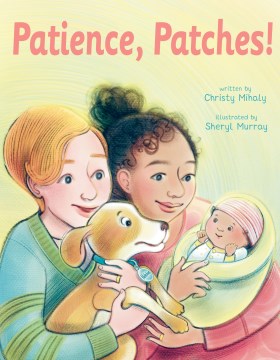 Patience, Patches! / written by Christy Mihaly   illustrated by Sheryl Murray.