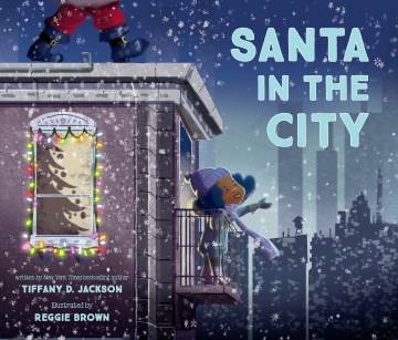 Santa in the city / written by Tiffany D Jackson ; illustrated by Reggie Brown.