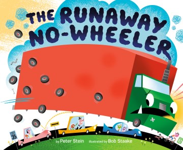 The runaway no-wheeler / by Peter Stein ; illustrated by Bob Staake.