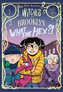 Witches of Brooklyn. 2, What the hex?! / Sophie Escabasse.