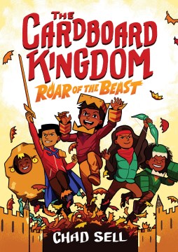 The cardboard kingdom. Roar of the beast / art by Chad Sell   story by Chad Sell, Vid Alliger, Manuel Betancourt, Michael Cole, David DeMeo, Jay Fuller, Cloud Jacobs, Barbara Perez Marquez, Molly Muldoon, and Katie Schenkel
