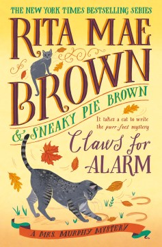 Claws for alarm / Rita Mae Brown & Sneaky Pie Brown ; illustrated by Michael Gellatly.