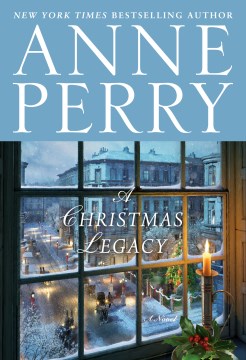 A Christmas legacy : a novel / Anne Perry.