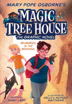 Magic tree house : the graphic novel. 3, Mummies in the morning / adapted by Jenny Laird   with art by Kelly & Nichole Matthews