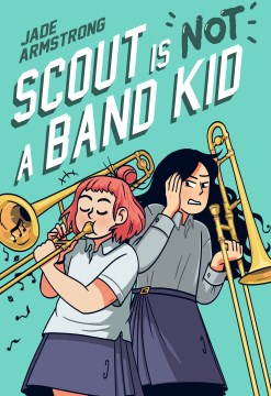 Scout is not a band kid / Jade Armstrong