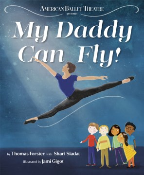 My daddy can fly! / Thomas Forster with Shari Siadat ; illustrated by Jami Gigot.