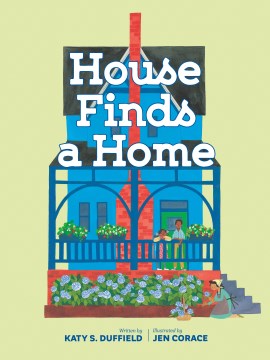 House finds a home / by Katy S. Duffield   illustrated by Jen Corace.