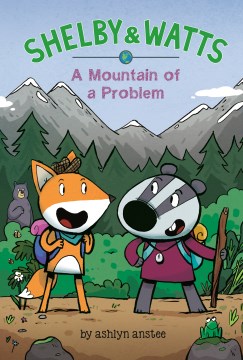 Shelby & Watts. #2, A mountain of a problem / Ashlyn Anstee