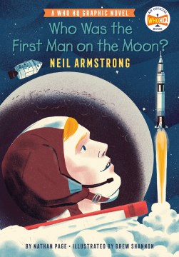 Who was the first man on the moon? : Neil Armstrong / by Nathan Page   illustrated by Drew Shannon   lettering by Comicraft