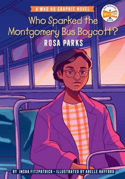 Who sparked the Montgomery Bus Boycott? Rosa Parks  / by Insha Fitzpatrick   illustrated by Abelle Hayford   colors by Hanna Schroy