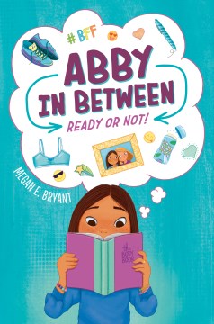 Abby in between: ready or not! / by Megan E. Bryant