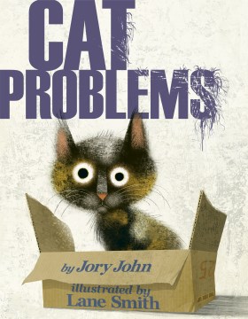 Cat problems / by Jory John ; illustrated by Lane Smith.