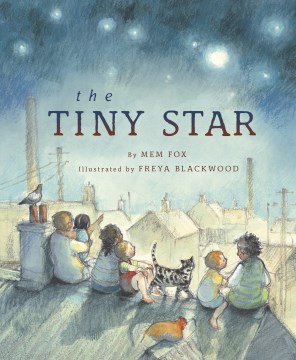 The tiny star / Mem Fox & [illustrated by] Freya Blackwood.