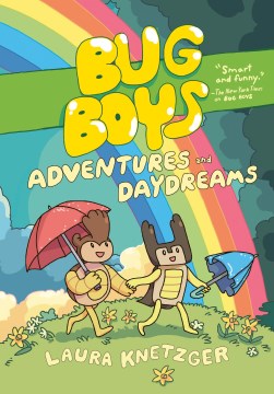 Bug boys. 3, Adventures and daydreams / by Laura Knetzger
