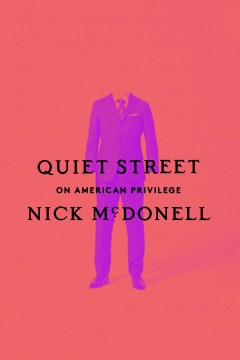 Quiet Street : on American privilege / Nick McDonnell