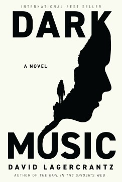Dark music / David Lagercrantz   translated from the Swedish by Ian Giles.