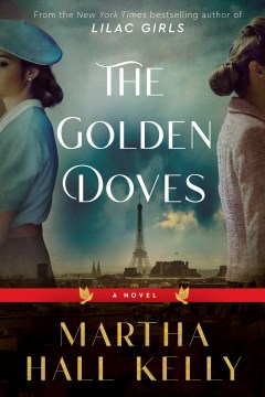 The golden doves : a novel / Martha Hall Kelly.