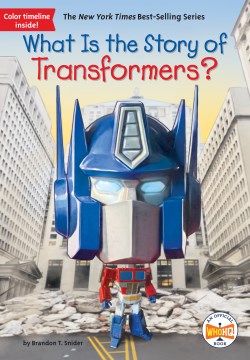 What is the story of Transformers? / by Brandon T. Snider   illustrated by Ted Hammond