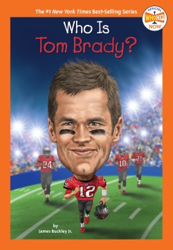 Who is Tom Brady? / by James Buckley Jr.   illustrated by Gregory Copeland.
